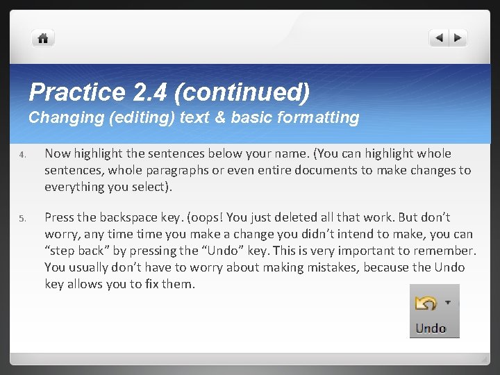 Practice 2. 4 (continued) Changing (editing) text & basic formatting 4. Now highlight the