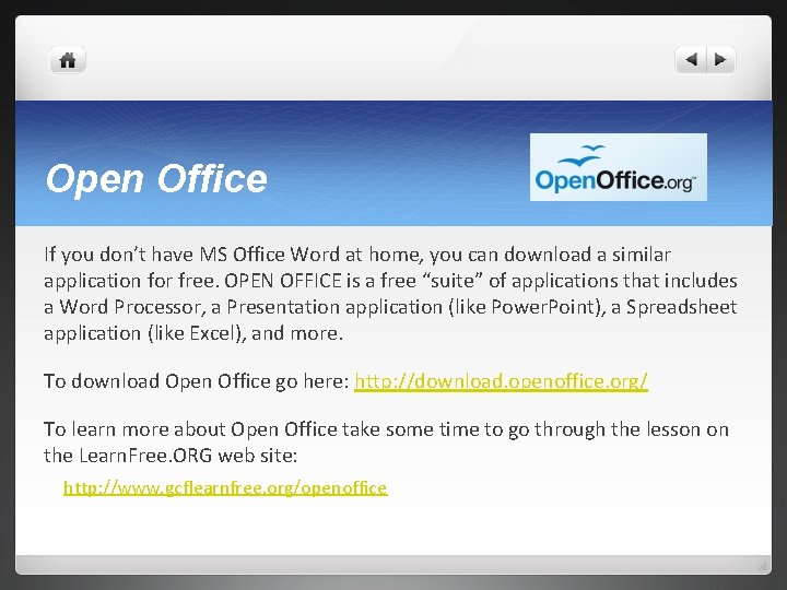 Open Office If you don’t have MS Office Word at home, you can download