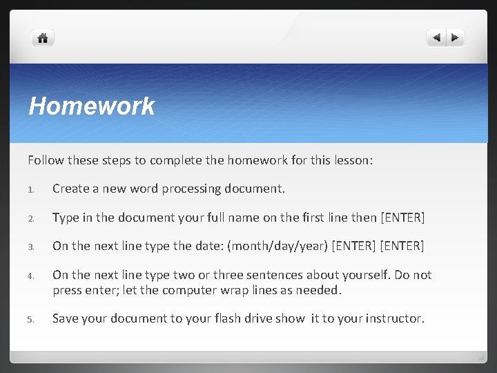 Homework Follow these steps to complete the homework for this lesson: 1. Create a