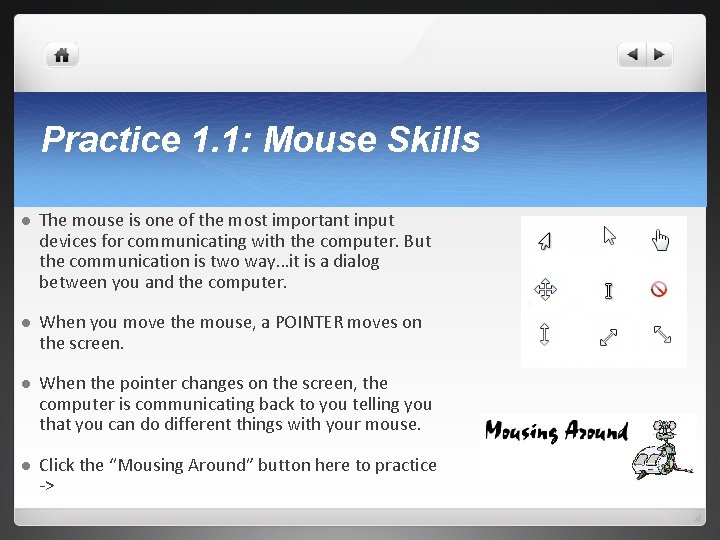 Practice 1. 1: Mouse Skills l The mouse is one of the most important