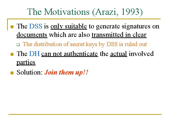 The Motivations (Arazi, 1993) n The DSS is only suitable to generate signatures on