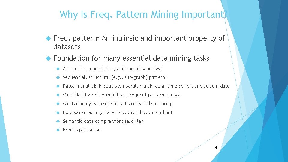 Why Is Freq. Pattern Mining Important? Freq. pattern: An intrinsic and important property of