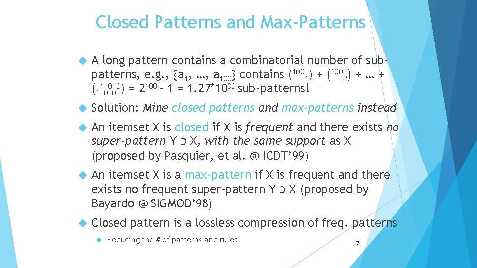 Closed Patterns and Max-Patterns A long pattern contains a combinatorial number of subpatterns, e.