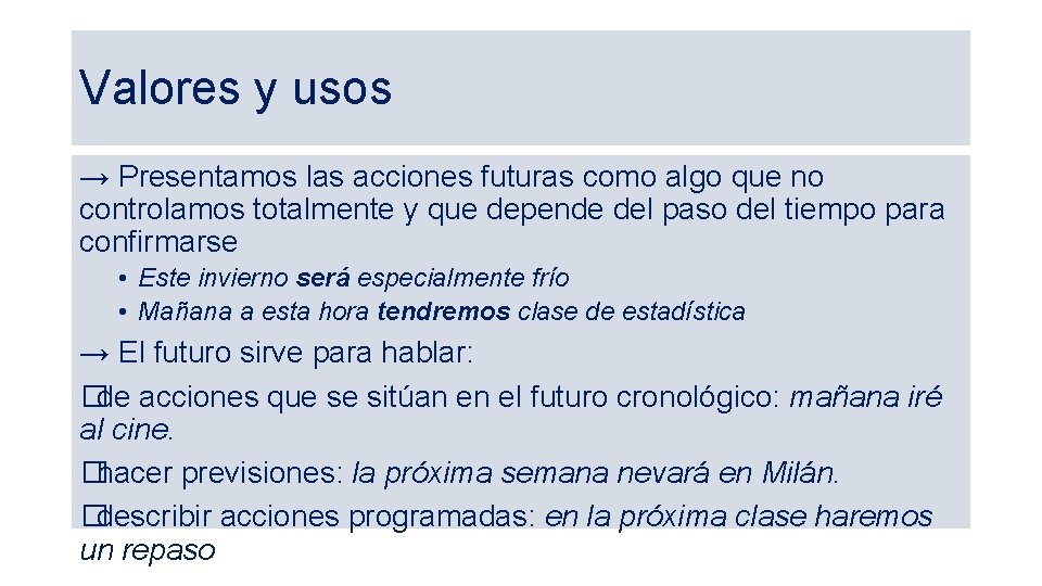 Valores y usos → Presentamos las acciones futuras como algo que no controlamos totalmente