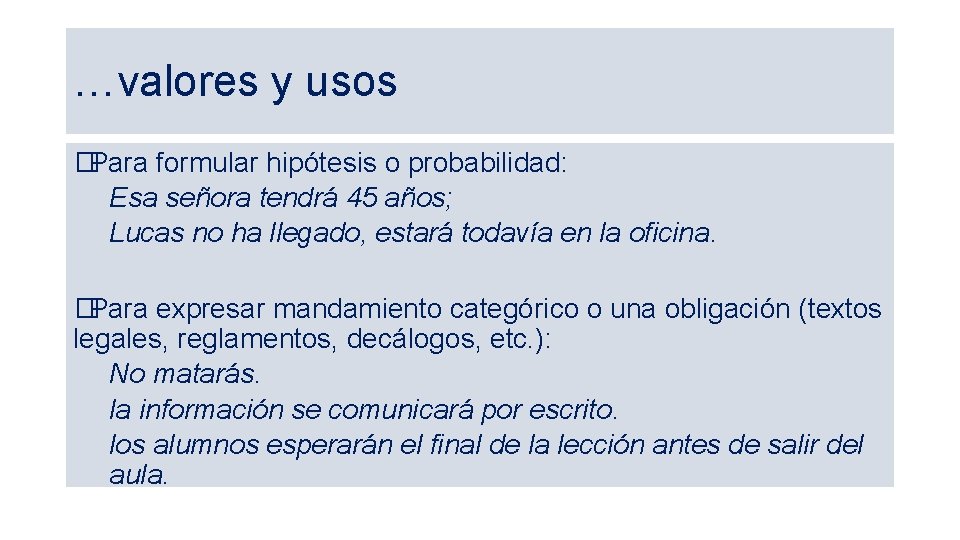 …valores y usos �Para formular hipótesis o probabilidad: Esa señora tendrá 45 años; Lucas