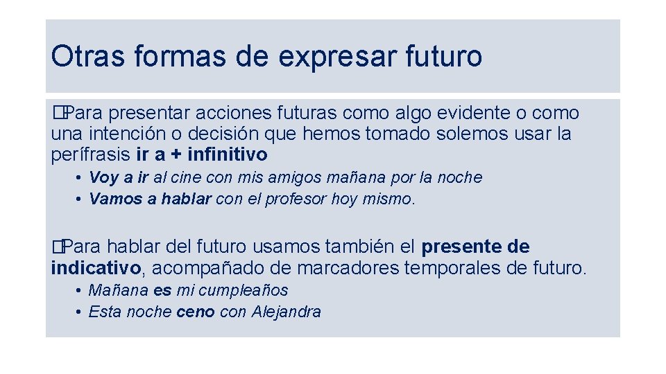 Otras formas de expresar futuro �Para presentar acciones futuras como algo evidente o como