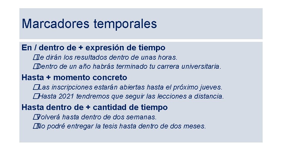 Marcadores temporales En / dentro de + expresión de tiempo �Le dirán los resultados