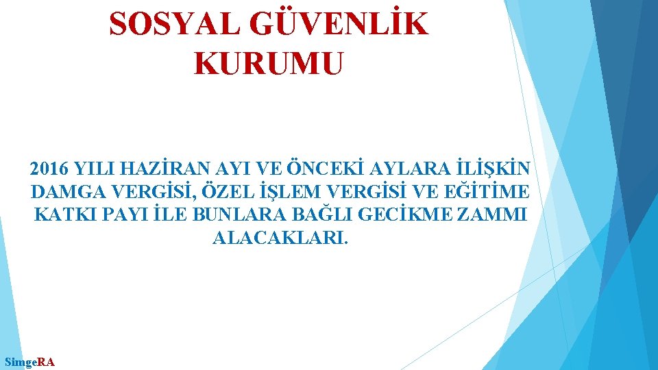 SOSYAL GÜVENLİK KURUMU 2016 YILI HAZİRAN AYI VE ÖNCEKİ AYLARA İLİŞKİN DAMGA VERGİSİ, ÖZEL