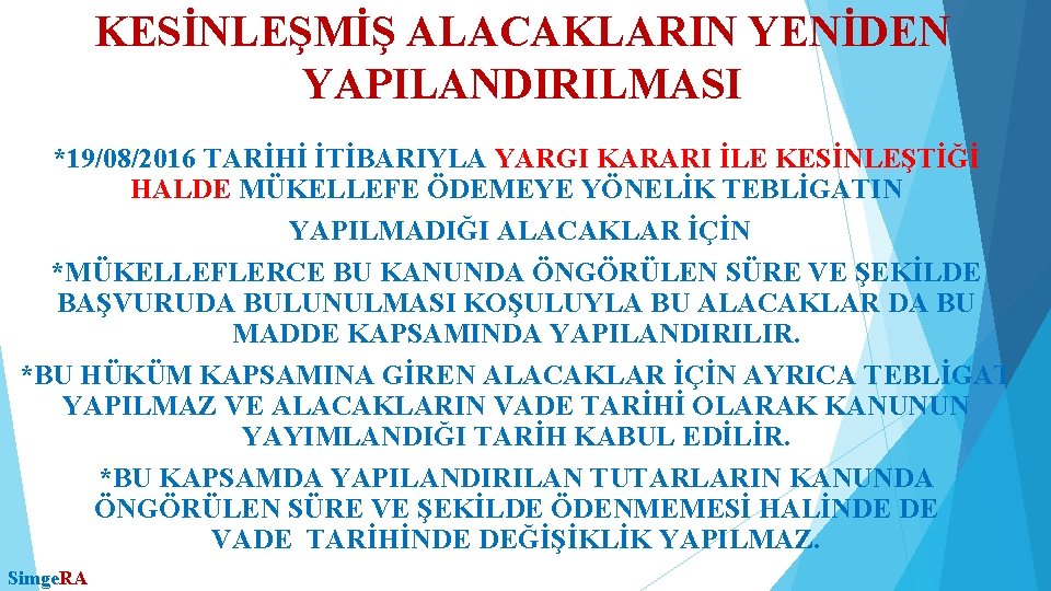 KESİNLEŞMİŞ ALACAKLARIN YENİDEN YAPILANDIRILMASI *19/08/2016 TARİHİ İTİBARIYLA YARGI KARARI İLE KESİNLEŞTİĞİ HALDE MÜKELLEFE ÖDEMEYE