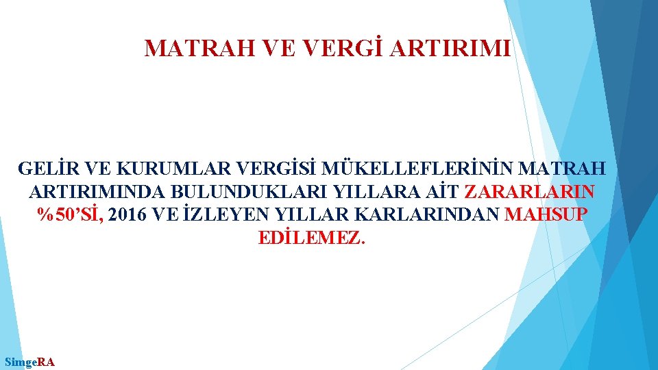 MATRAH VE VERGİ ARTIRIMI GELİR VE KURUMLAR VERGİSİ MÜKELLEFLERİNİN MATRAH ARTIRIMINDA BULUNDUKLARI YILLARA AİT