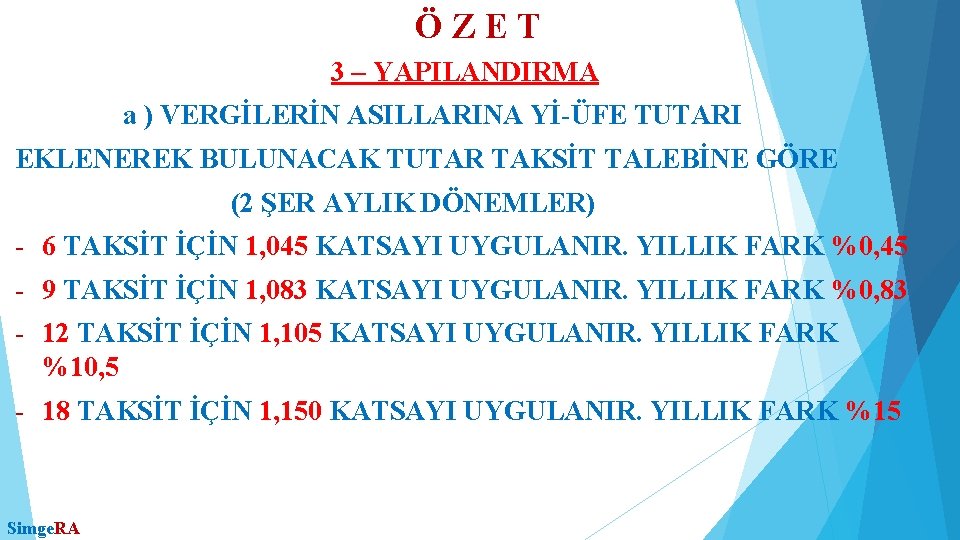 ÖZET 3 – YAPILANDIRMA a ) VERGİLERİN ASILLARINA Yİ-ÜFE TUTARI EKLENEREK BULUNACAK TUTAR TAKSİT