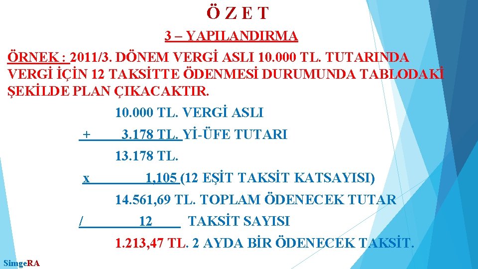 ÖZET 3 – YAPILANDIRMA ÖRNEK : 2011/3. DÖNEM VERGİ ASLI 10. 000 TL. TUTARINDA