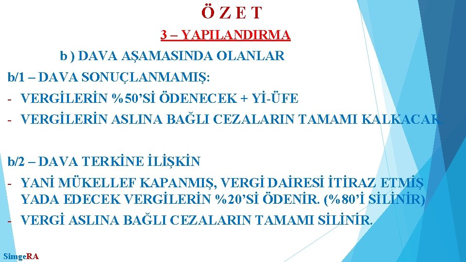 ÖZET 3 – YAPILANDIRMA b ) DAVA AŞAMASINDA OLANLAR b/1 – DAVA SONUÇLANMAMIŞ: -