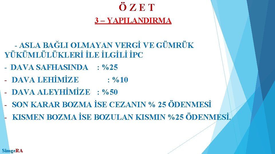 ÖZET 3 – YAPILANDIRMA - ASLA BAĞLI OLMAYAN VERGİ VE GÜMRÜK YÜKÜMLÜLÜKLERİ İLE İLGİLİ