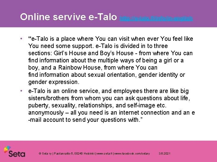 Online servive e-Talo http: //e-talo. fi/info/in-english • “e-Talo is a place where You can
