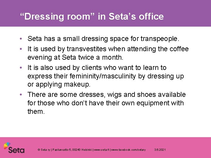 “Dressing room” in Seta’s office • Seta has a small dressing space for transpeople.