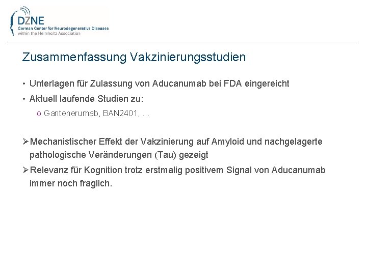 Zusammenfassung Vakzinierungsstudien • Unterlagen für Zulassung von Aducanumab bei FDA eingereicht • Aktuell laufende