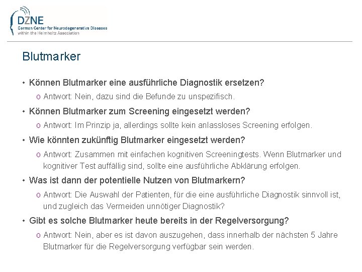 Blutmarker • Können Blutmarker eine ausführliche Diagnostik ersetzen? o Antwort: Nein, dazu sind die