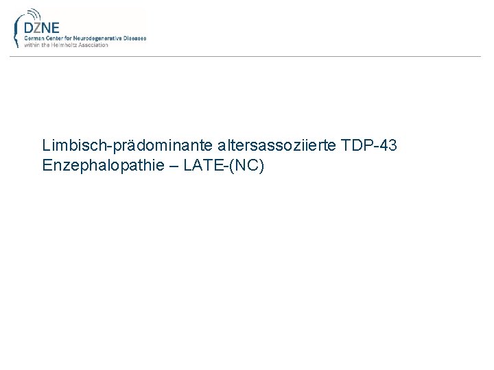 Limbisch-prädominante altersassoziierte TDP-43 Enzephalopathie – LATE-(NC) 