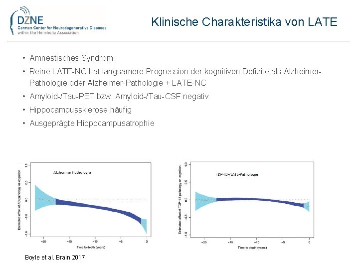 Klinische Charakteristika von LATE • Amnestisches Syndrom • Reine LATE-NC hat langsamere Progression der