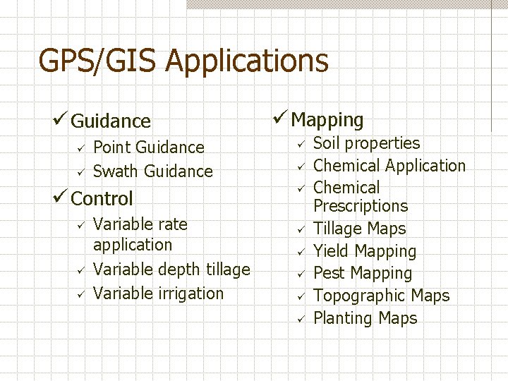 GPS/GIS Applications ü Guidance ü ü Point Guidance Swath Guidance ü Control ü ü