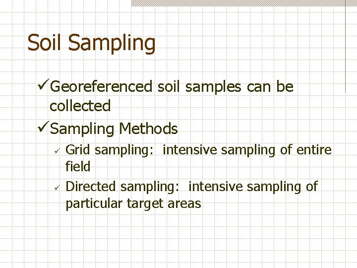 Soil Sampling üGeoreferenced soil samples can be collected üSampling Methods ü ü Grid sampling: