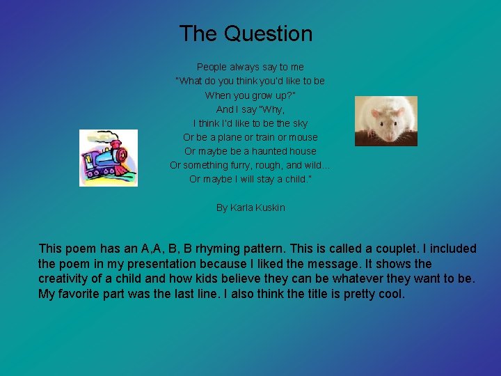 The Question People always say to me “What do you think you’d like to