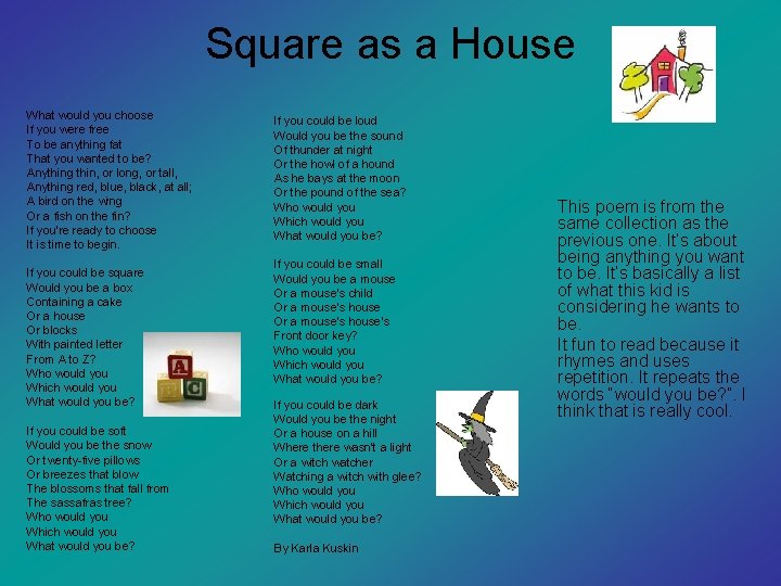 Square as a House What would you choose If you were free To be
