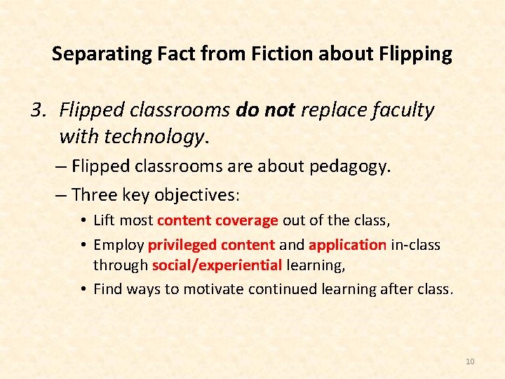 Separating Fact from Fiction about Flipping 3. Flipped classrooms do not replace faculty with