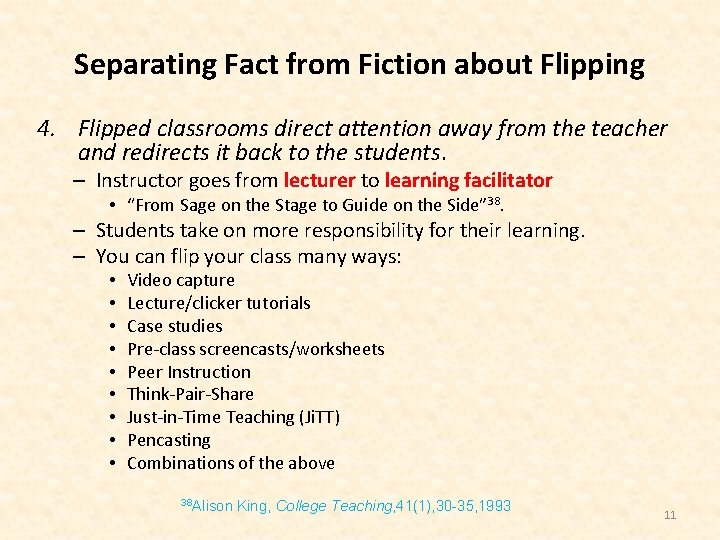 Separating Fact from Fiction about Flipping 4. Flipped classrooms direct attention away from the