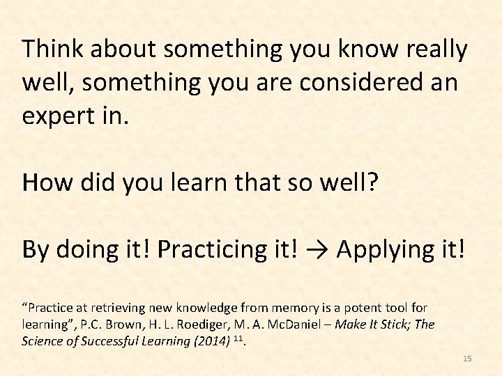 Think about something you know really well, something you are considered an expert in.