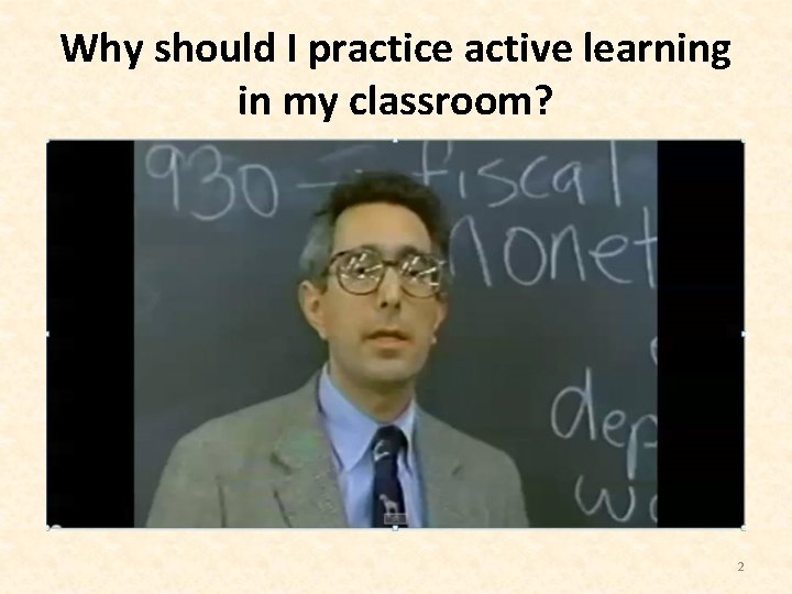 Why should I practice active learning in my classroom? 2 