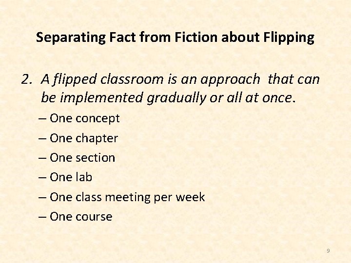 Separating Fact from Fiction about Flipping 2. A flipped classroom is an approach that