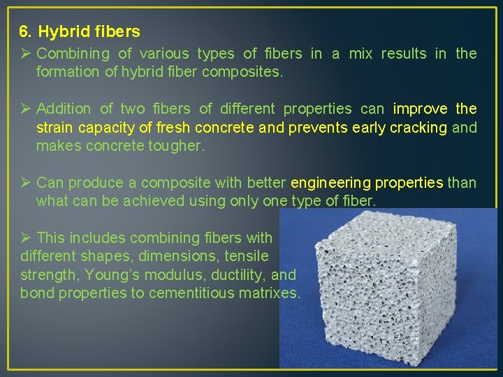 6. Hybrid fibers Ø Combining of various types of fibers in a mix results