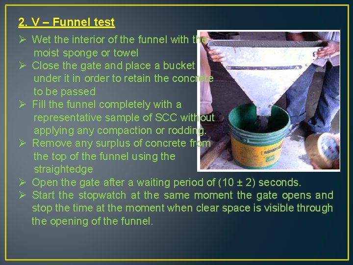 2. V – Funnel test Ø Wet the interior of the funnel with the