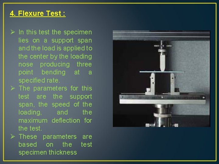 4. Flexure Test : Ø In this test the specimen lies on a support