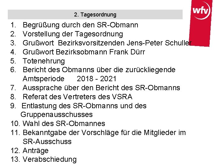 2. Tagesordnung 1. 2. 3. 4. 5. 6. Begrüßung durch den SR-Obmann Vorstellung der