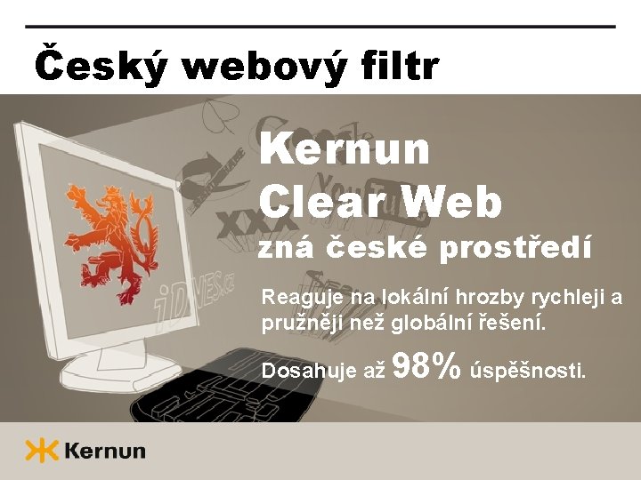 Český webový filtr Kernun Clear Web zná české prostředí Reaguje na lokální hrozby rychleji