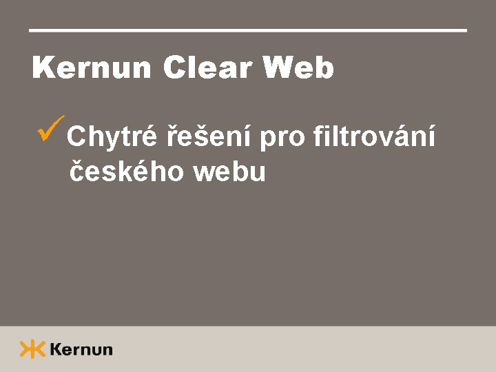 Kernun Clear Web üChytré řešení pro filtrování českého webu 