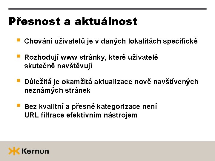 Přesnost a aktuálnost § Chování uživatelů je v daných lokalitách specifické § Rozhodují www