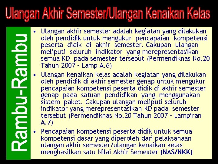  • Ulangan akhir semester adalah kegiatan yang dilakukan oleh pendidik untuk mengukur pencapaian