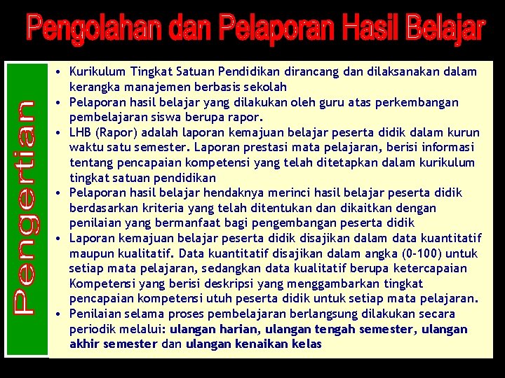  • Kurikulum Tingkat Satuan Pendidikan dirancang dan dilaksanakan dalam kerangka manajemen berbasis sekolah