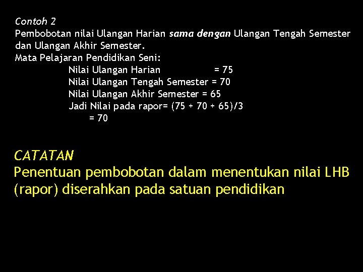 Contoh 2 Pembobotan nilai Ulangan Harian sama dengan Ulangan Tengah Semester dan Ulangan Akhir