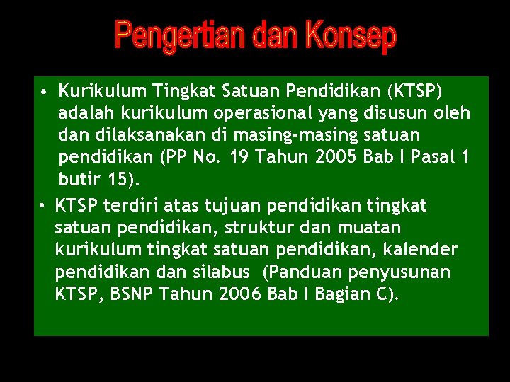  • Kurikulum Tingkat Satuan Pendidikan (KTSP) adalah kurikulum operasional yang disusun oleh dan