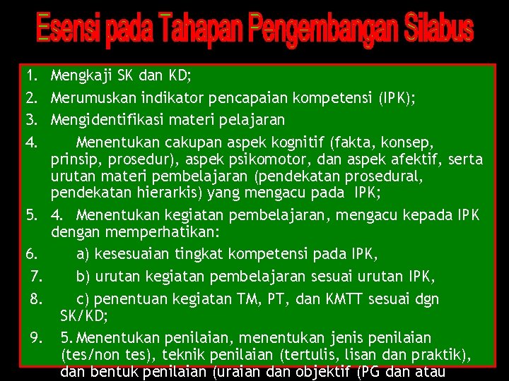 1. Mengkaji SK dan KD; 2. Merumuskan indikator pencapaian kompetensi (IPK); 3. Mengidentifikasi materi