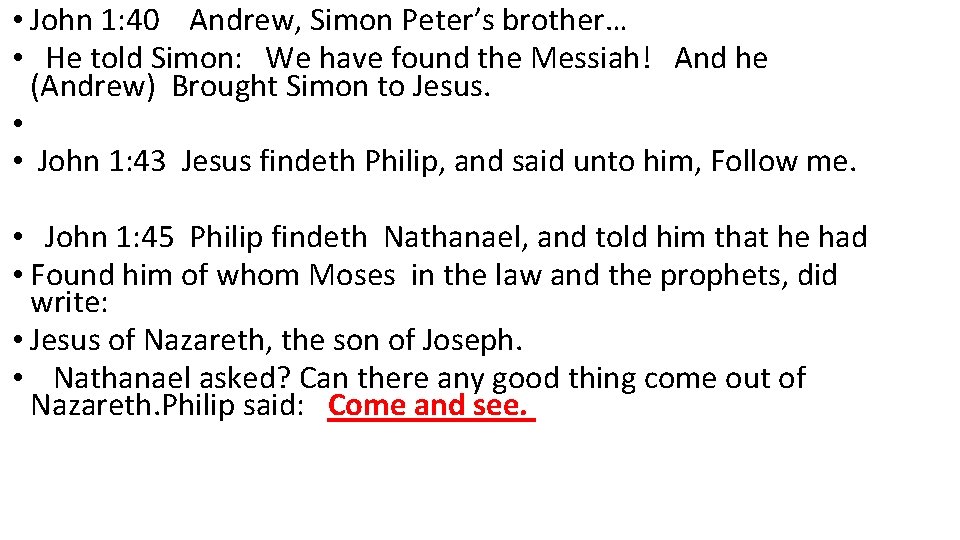  • John 1: 40 Andrew, Simon Peter’s brother… • He told Simon: We