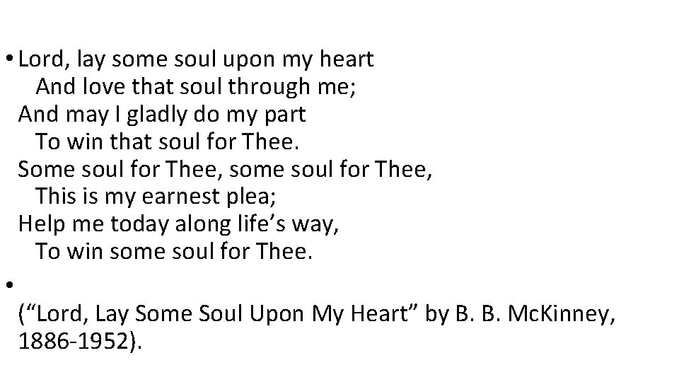  • Lord, lay some soul upon my heart And love that soul through