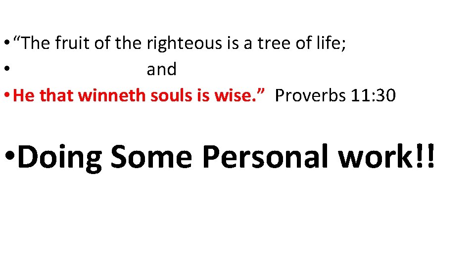  • “The fruit of the righteous is a tree of life; • and