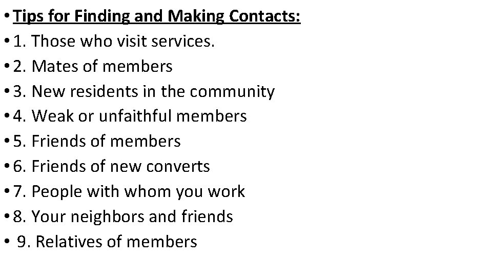  • Tips for Finding and Making Contacts: • 1. Those who visit services.