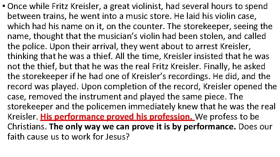  • Once while Fritz Kreisler, a great violinist, had several hours to spend